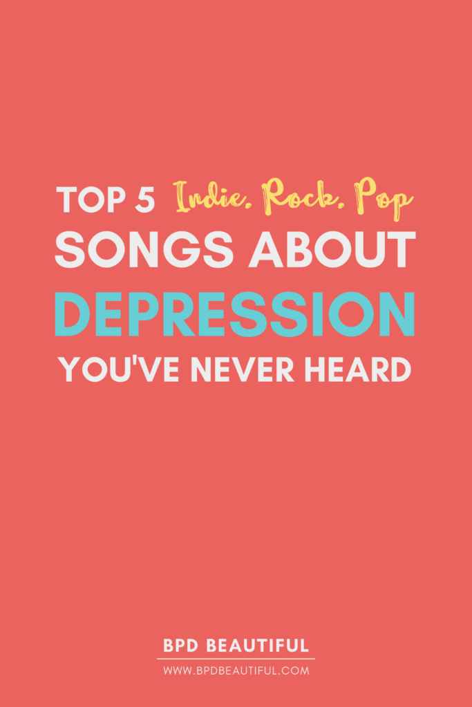 sad songs about depression songs about anxiety indie pop rock songs about depression