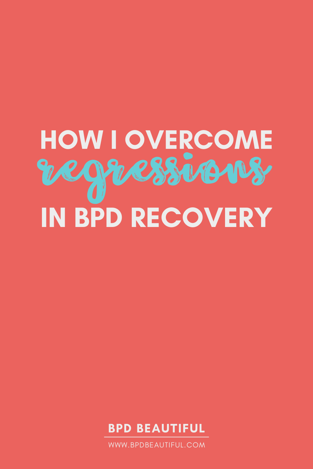 BPD Recovery: How I Overcome Regressions in Remission