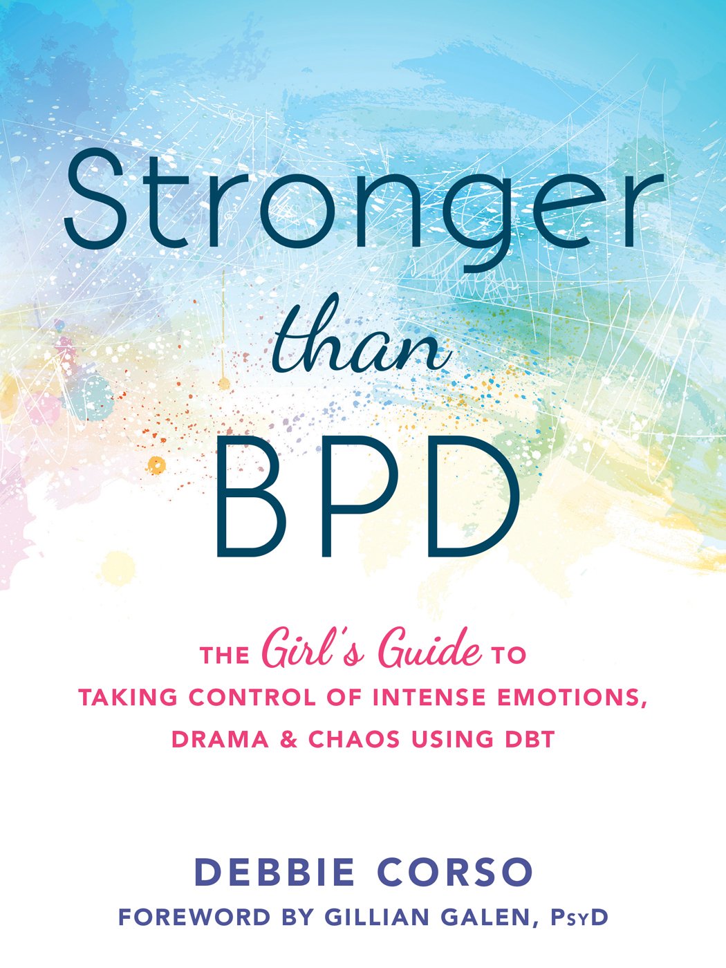 bpd resource: stronger than bpd, the girl's guide to taking control of intense emotions, drama & chaos using DBT
