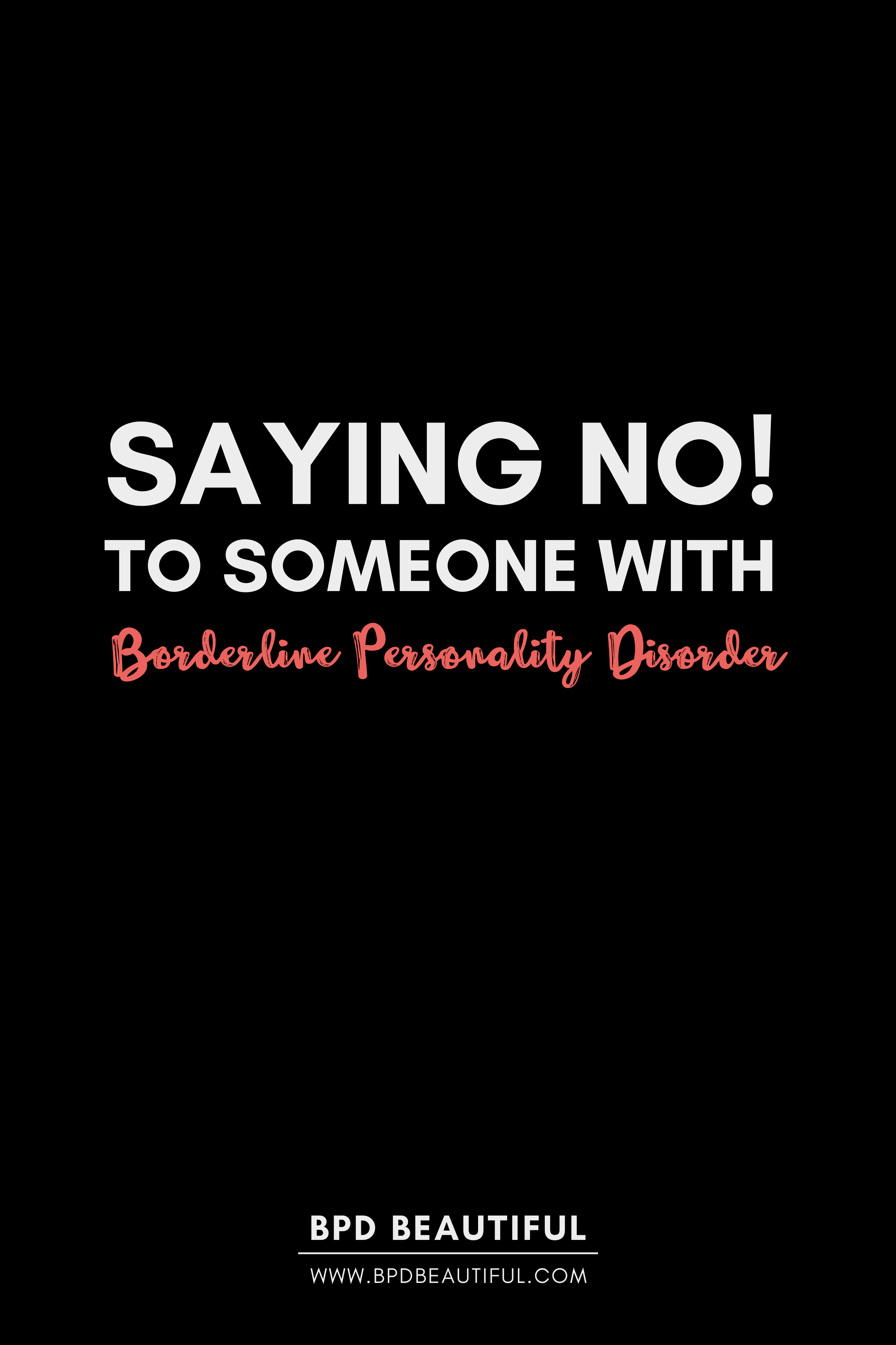 Saying No to Someone with Borderline Personality Disorder how to say no to bpd