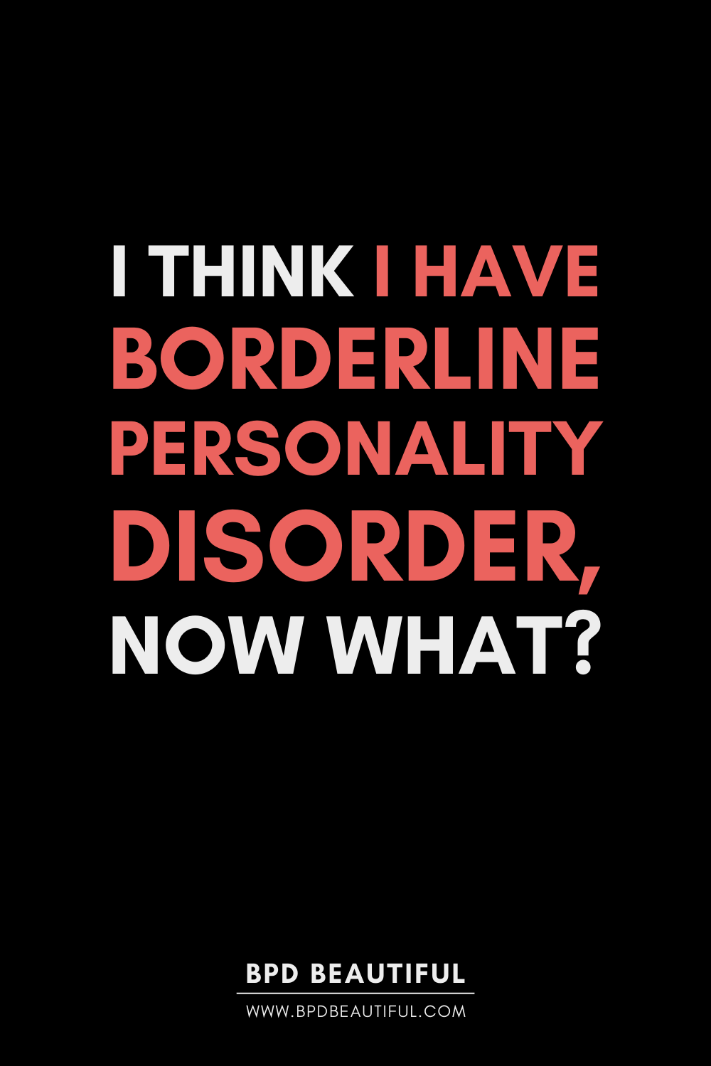 do i have bpd do i have borderline personality disorder i think i have bpd i think i have borderline personality disorder