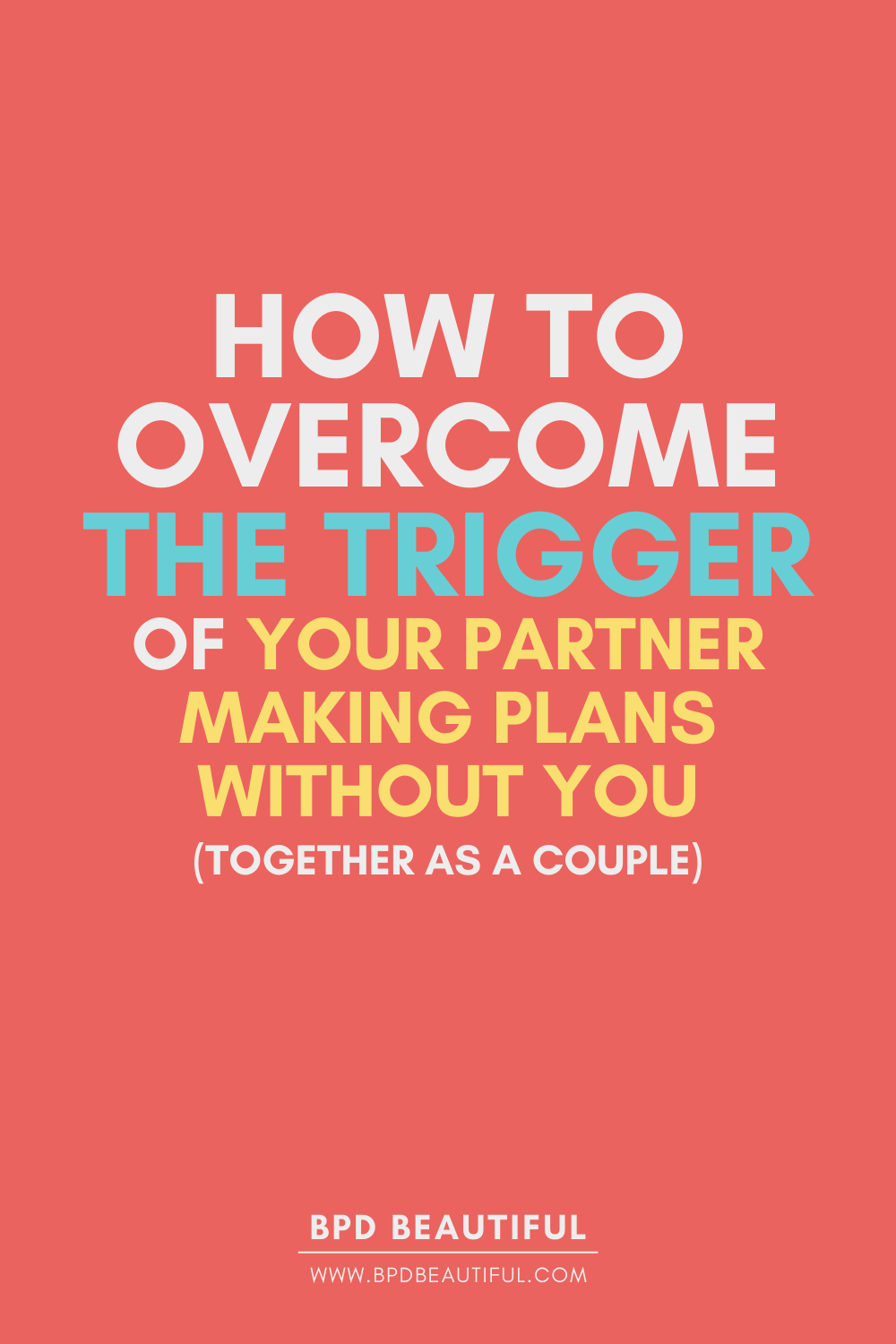 BPD Relationships: Make Plans w/o Triggering Your BPD Spouse