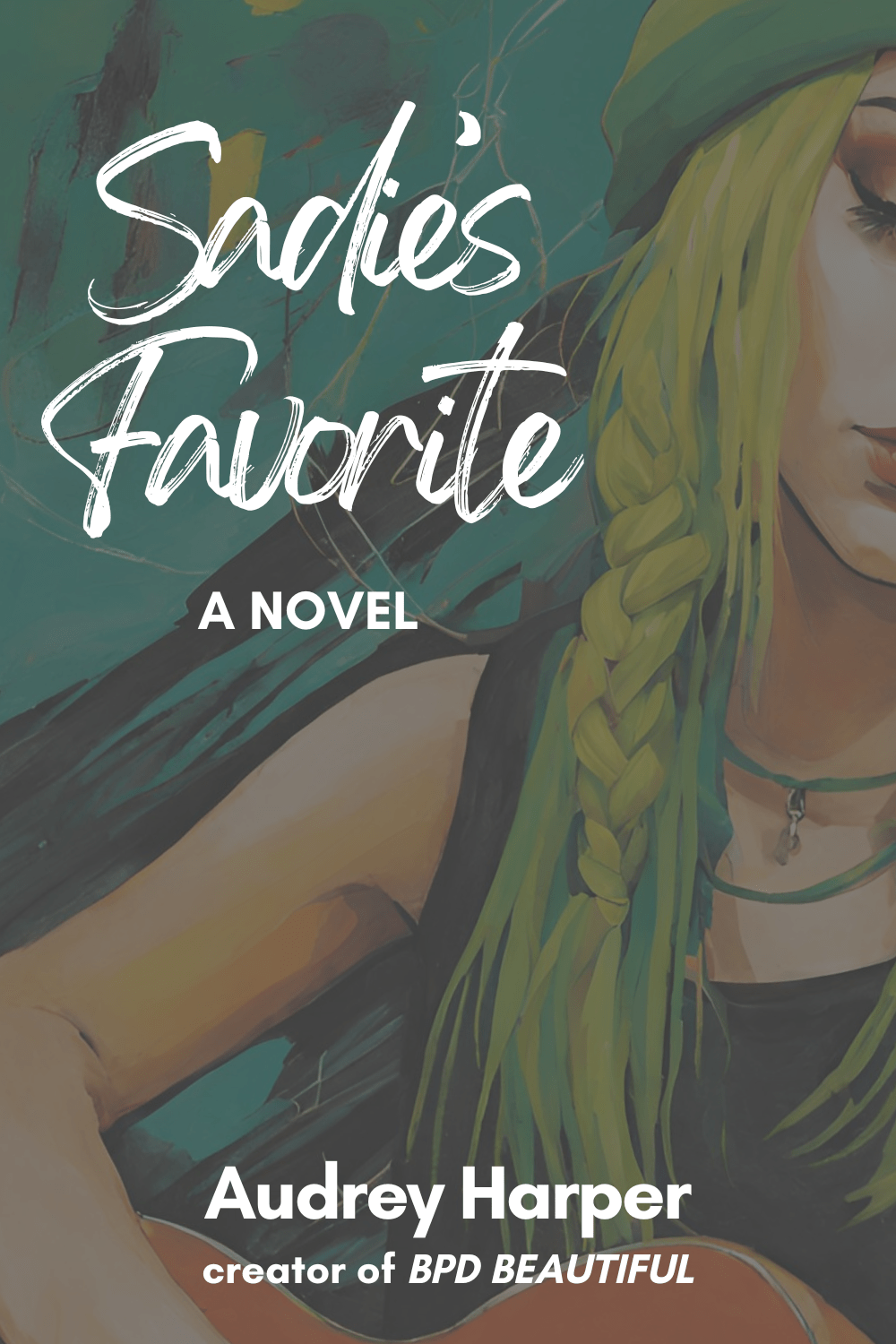 Borderline stories by Audrey Harper. Sadie's Favorite book cover shows a painting of girl with green hair holding a guitar. This is a book about bpd, a novel featuring a woman recovering from borderline personality disorder.