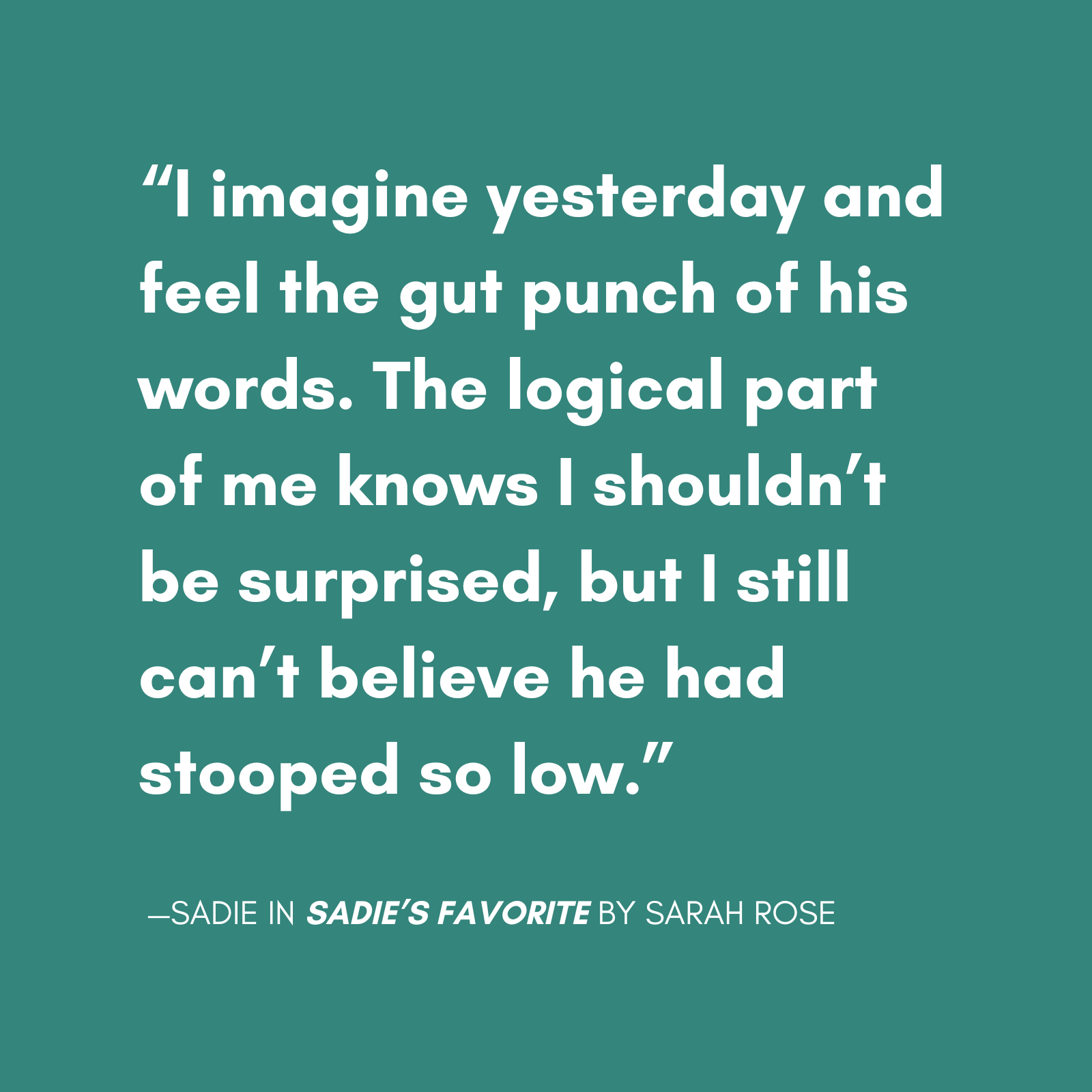 quote from sadie from sadies favorite the new novel from sarah rose, featuring a main character with bpd escaping a relationship with a narcissist.